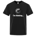 T-shirt pour homme de haute qualité 100% coton, imprimé drôle « I'm Thinking », décontracté, ample, streetwear, cool, col rond, hauts pour hommes