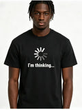 T-shirt pour homme de haute qualité, imprimé drôle « I'm Thinking », décontracté, ample, streetwear, cool, col rond, hauts pour hommes